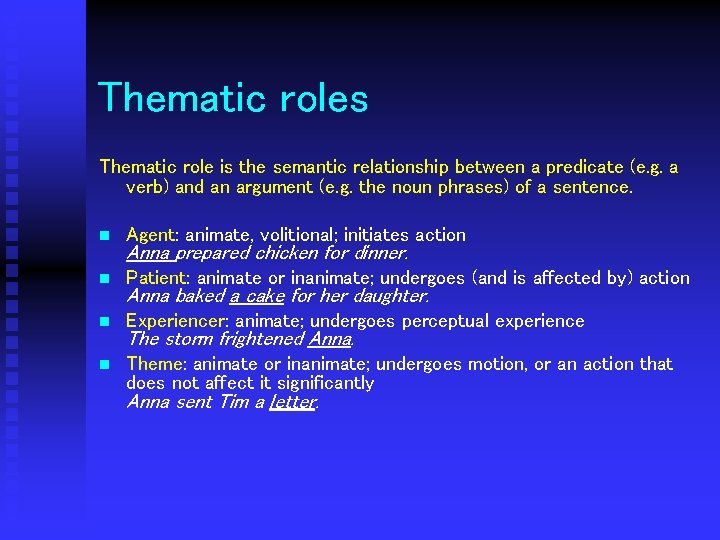 Thematic roles Thematic role is the semantic relationship between a predicate (e. g. a