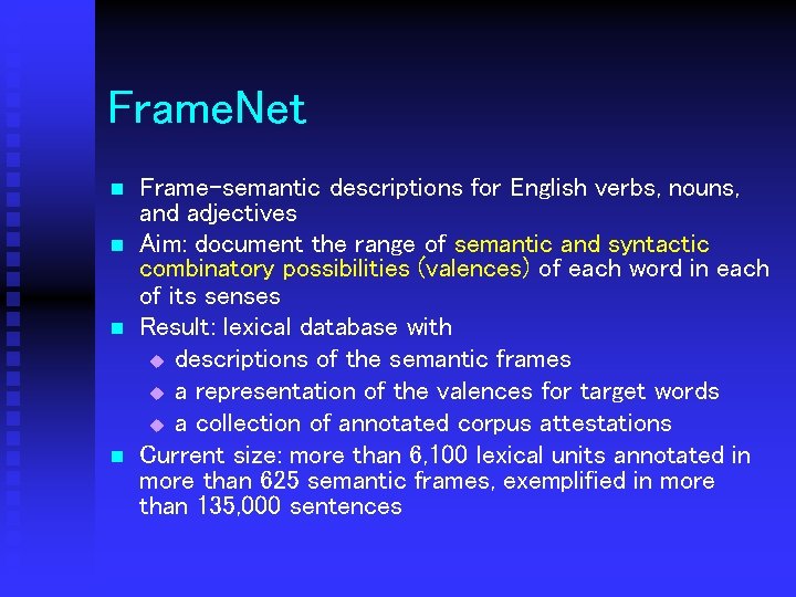 Frame. Net n n Frame-semantic descriptions for English verbs, nouns, and adjectives Aim: document