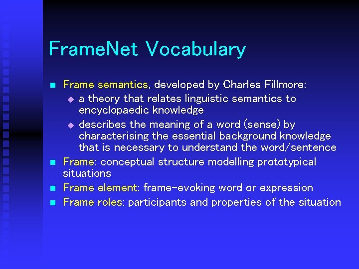 Frame. Net Vocabulary n n Frame semantics, developed by Charles Fillmore: u a theory