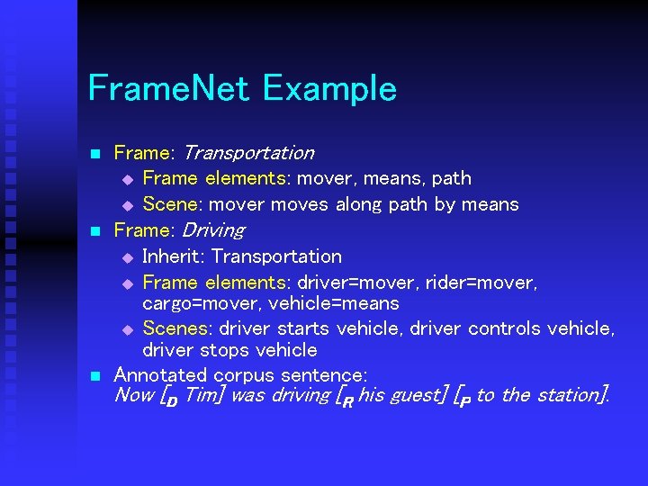 Frame. Net Example n n n Frame: Transportation u Frame elements: mover, means, path