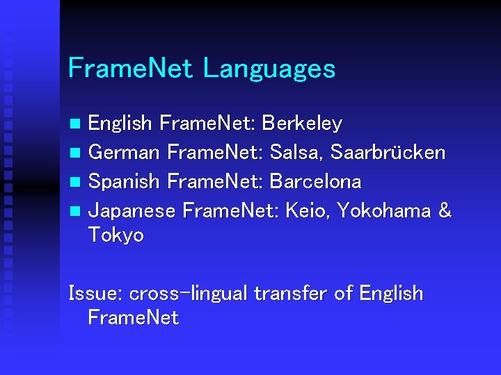 Frame. Net Languages English Frame. Net: Berkeley n German Frame. Net: Salsa, Saarbrücken n