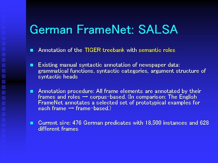 German Frame. Net: SALSA n Annotation of the TIGER treebank with semantic roles n