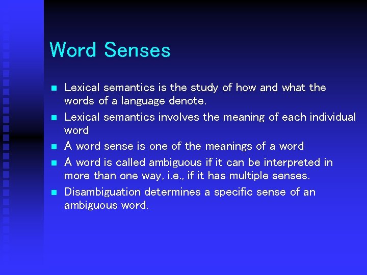 Word Senses n n n Lexical semantics is the study of how and what