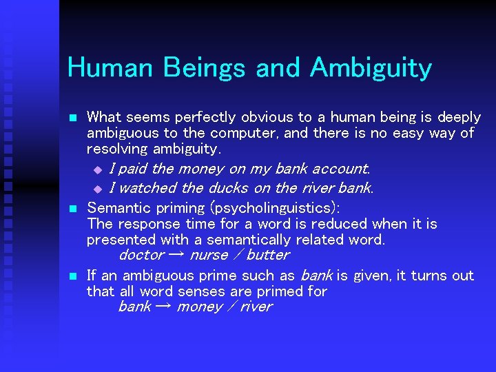 Human Beings and Ambiguity n What seems perfectly obvious to a human being is