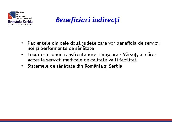 Granițe comune. Soluții comune. Beneficiari indirecți • Pacientele din cele două județe care vor
