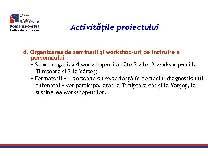 Granițe comune. Soluții comune. Activitățile proiectului 6. Organizarea de seminarii şi workshop-uri de instruire