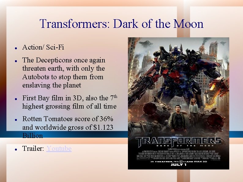 Transformers: Dark of the Moon Action/ Sci-Fi The Decepticons once again threaten earth, with