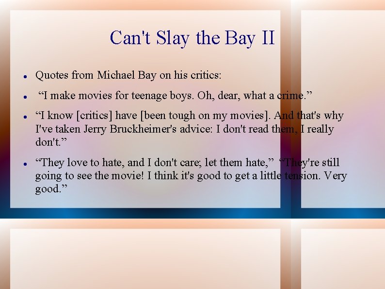 Can't Slay the Bay II Quotes from Michael Bay on his critics: “I make