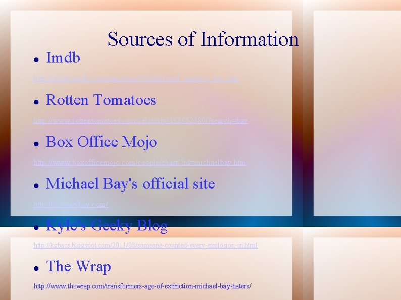  Imdb Sources of Information http: //www. imdb. com/name/nm 0000881/? ref_=nmbio_nm Rotten Tomatoes http: