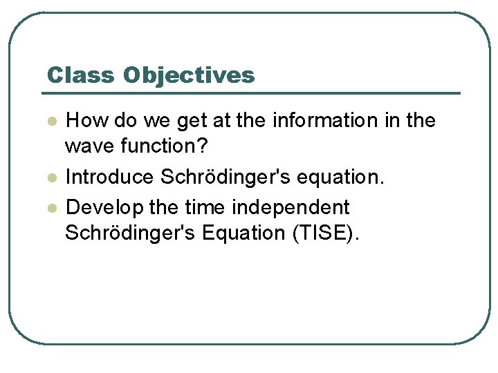 Class Objectives l l l How do we get at the information in the