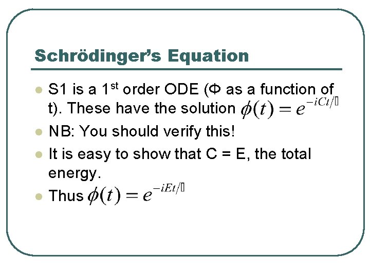Schrödinger’s Equation l l S 1 is a 1 st order ODE (Φ as