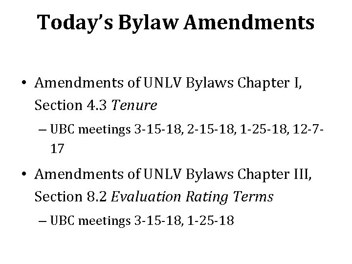Today’s Bylaw Amendments • Amendments of UNLV Bylaws Chapter I, Section 4. 3 Tenure