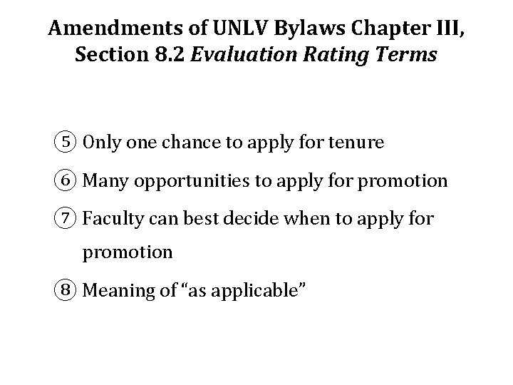 Amendments of UNLV Bylaws Chapter III, Section 8. 2 Evaluation Rating Terms ⑤ Only