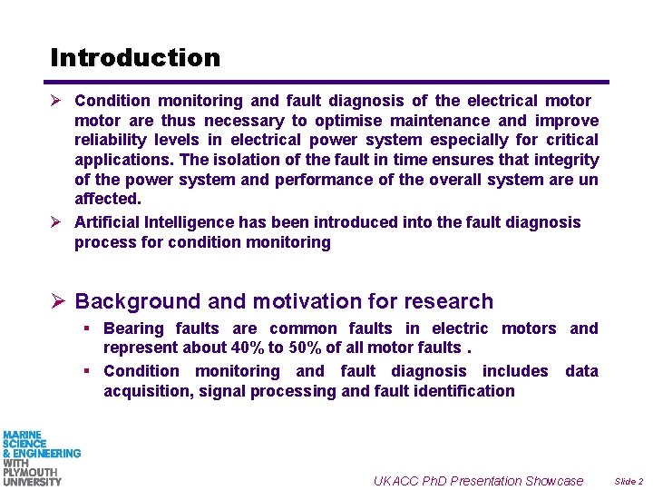 Introduction Ø Condition monitoring and fault diagnosis of the electrical motor are thus necessary