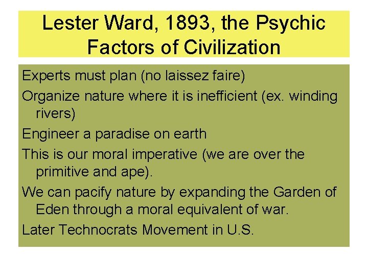 Lester Ward, 1893, the Psychic Factors of Civilization Experts must plan (no laissez faire)