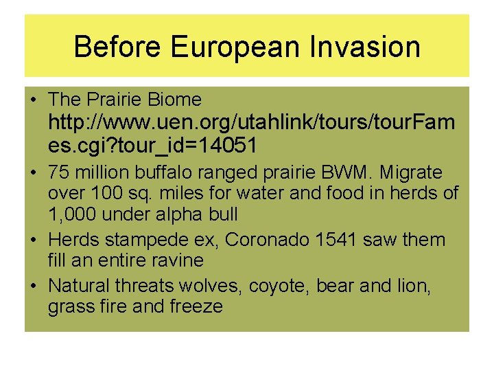 Before European Invasion • The Prairie Biome http: //www. uen. org/utahlink/tours/tour. Fam es. cgi?