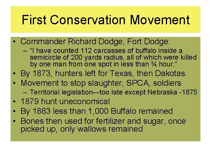 First Conservation Movement • Commander Richard Dodge, Fort Dodge: – “I have counted 112