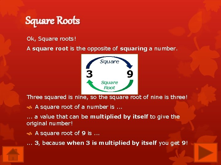 Square Roots Ok, Square roots! A square root is the opposite of squaring a