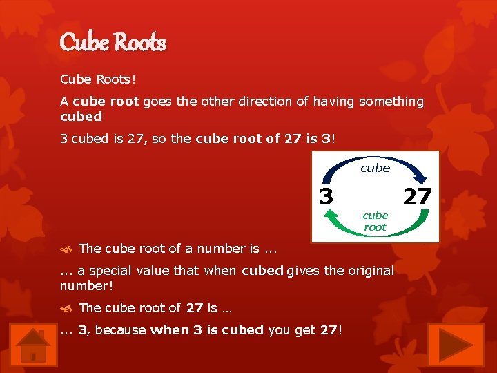 Cube Roots! A cube root goes the other direction of having something cubed 3 Cube Roots! A cube root goes the other direction of having something cubed 3