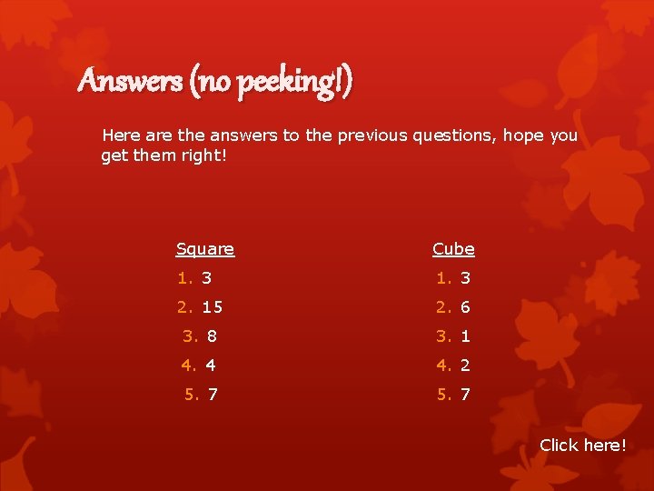 Answers (no peeking!) Here are the answers to the previous questions, hope you get Answers (no peeking!) Here are the answers to the previous questions, hope you get