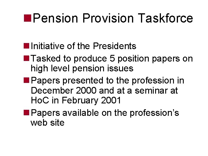 n. Pension Provision Taskforce n Initiative of the Presidents n Tasked to produce 5