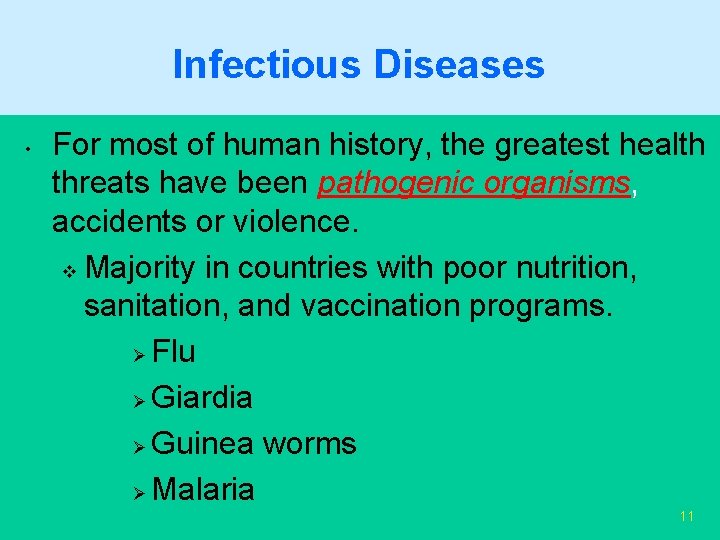 Infectious Diseases • For most of human history, the greatest health threats have been