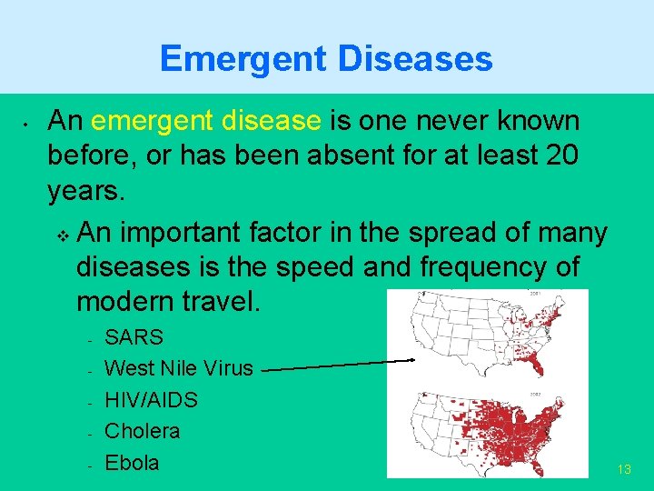 Emergent Diseases • An emergent disease is one never known before, or has been