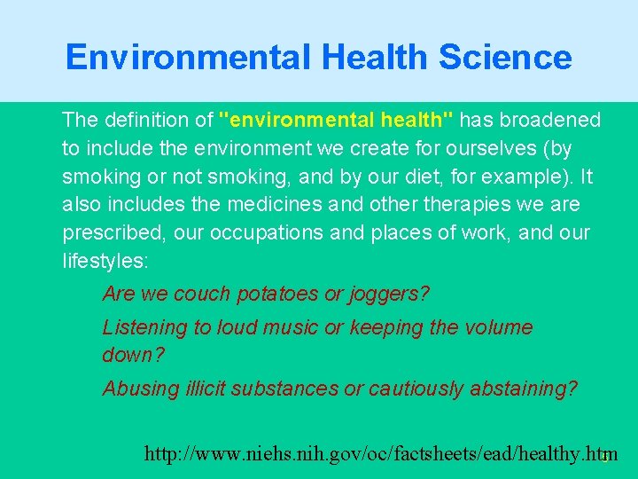 Environmental Health Science The definition of "environmental health" has broadened to include the environment