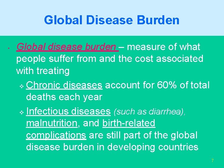 Global Disease Burden • Global disease burden – measure of what people suffer from