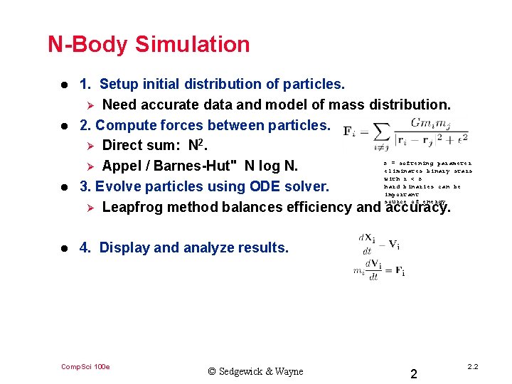 N-Body Simulation l l 1. Setup initial distribution of particles. Ø Need accurate data