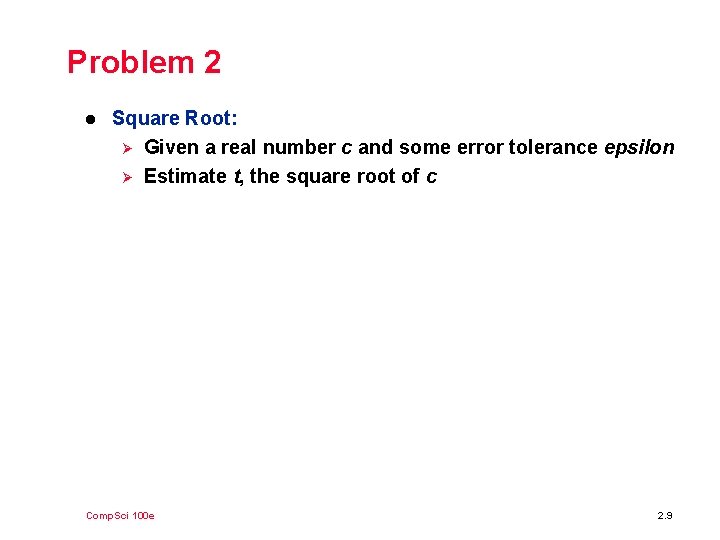 Problem 2 l Square Root: Ø Given a real number c and some error