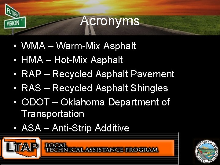 Acronyms • • • WMA – Warm-Mix Asphalt HMA – Hot-Mix Asphalt RAP –