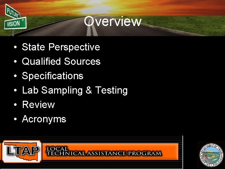 Overview • • • State Perspective Qualified Sources Specifications Lab Sampling & Testing Review