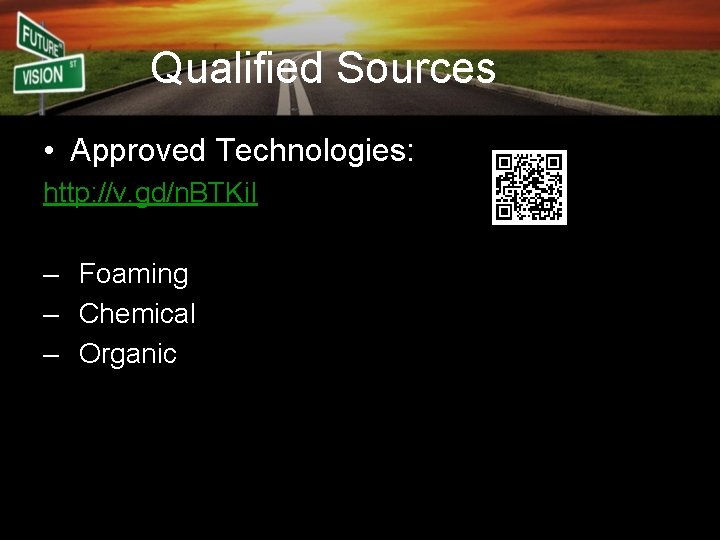Qualified Sources • Approved Technologies: http: //v. gd/n. BTKi. I – Foaming – Chemical