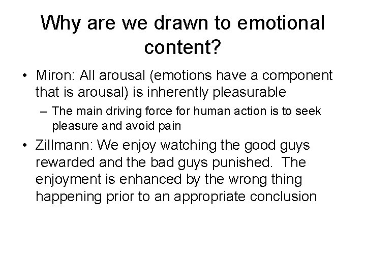 Why are we drawn to emotional content? • Miron: All arousal (emotions have a