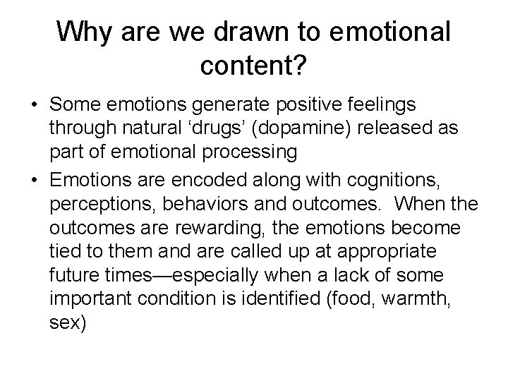 Why are we drawn to emotional content? • Some emotions generate positive feelings through