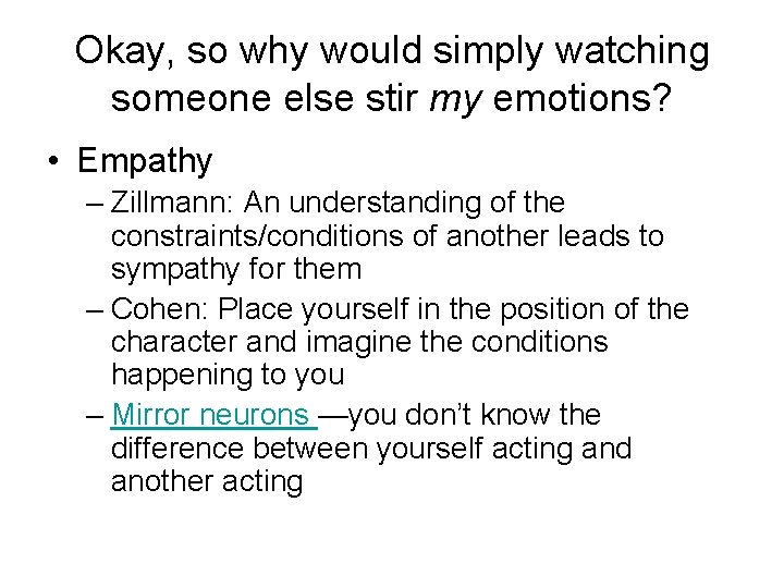 Okay, so why would simply watching someone else stir my emotions? • Empathy –