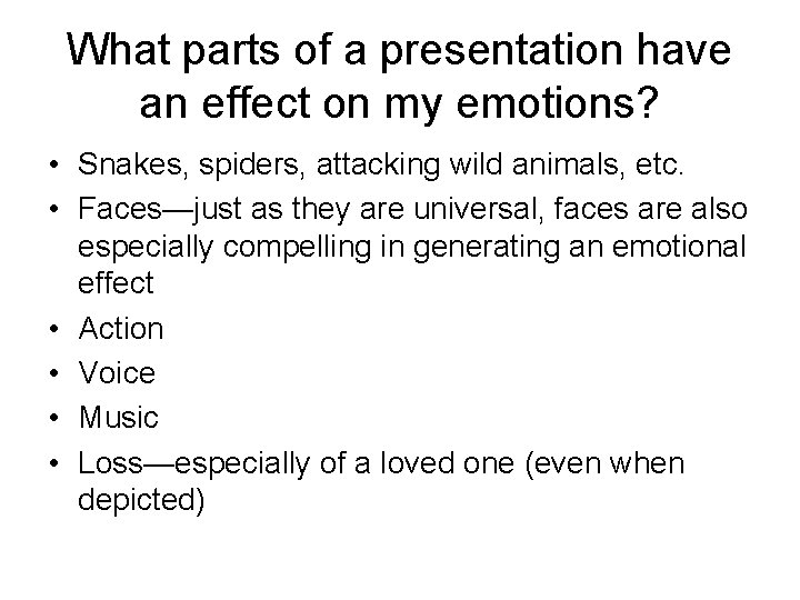 What parts of a presentation have an effect on my emotions? • Snakes, spiders,