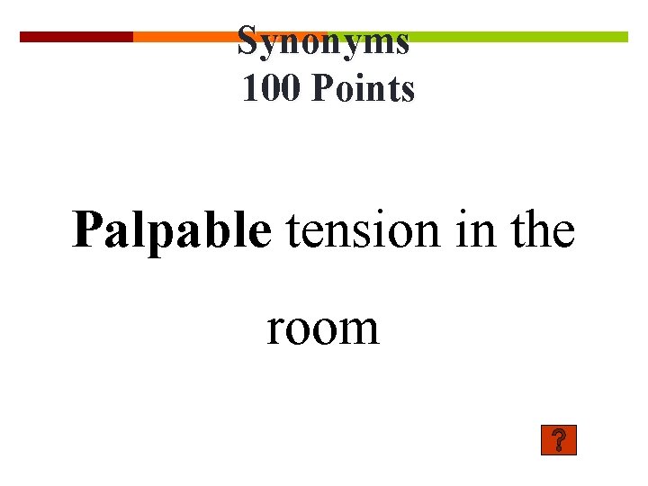 Synonyms 100 Points Palpable tension in the room 