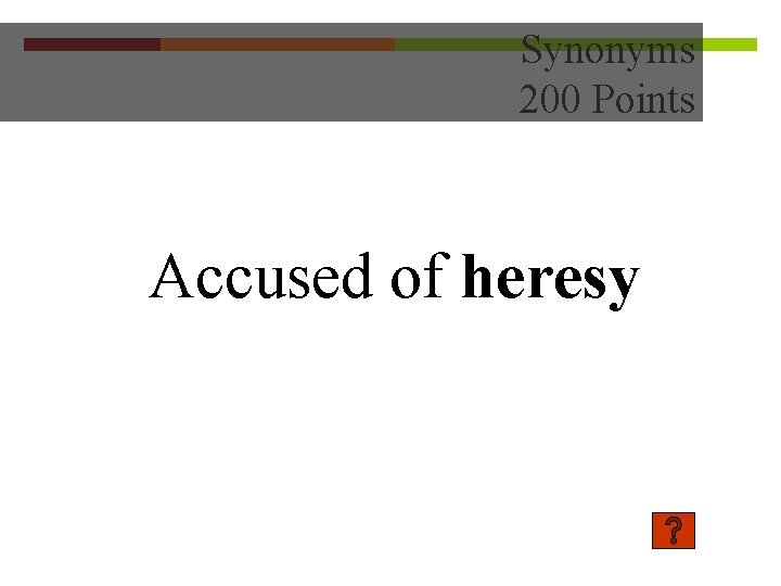 Synonyms 200 Points Accused of heresy 