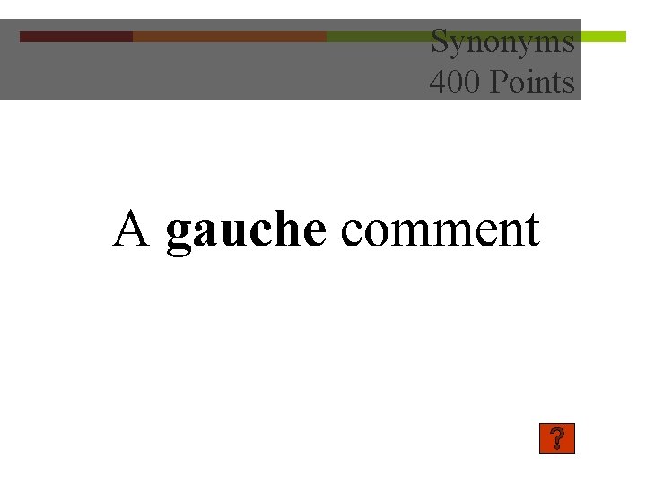 Synonyms 400 Points A gauche comment 