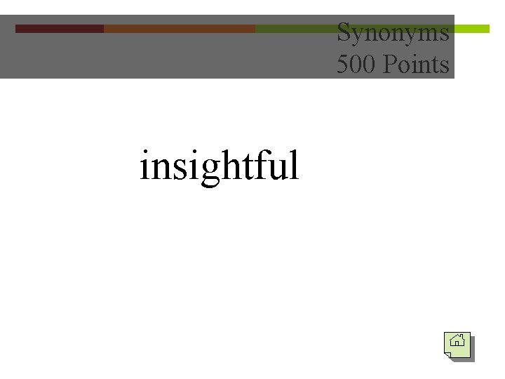 Synonyms 500 Points insightful 