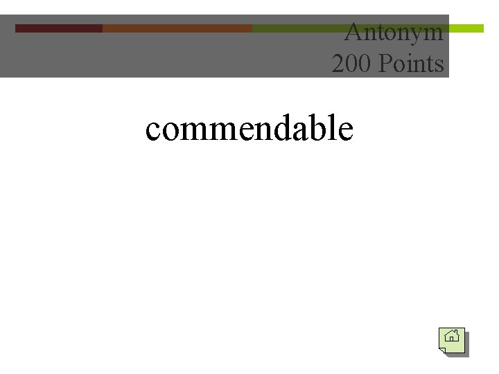 Antonym 200 Points commendable 