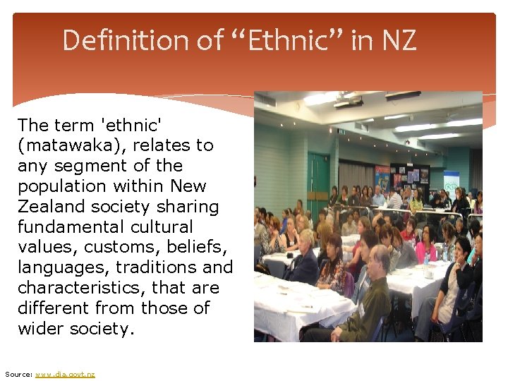 Definition of “Ethnic” in NZ The term 'ethnic' (matawaka), relates to any segment of