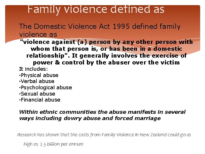 Family violence defined as The Domestic Violence Act 1995 defined family violence as "violence