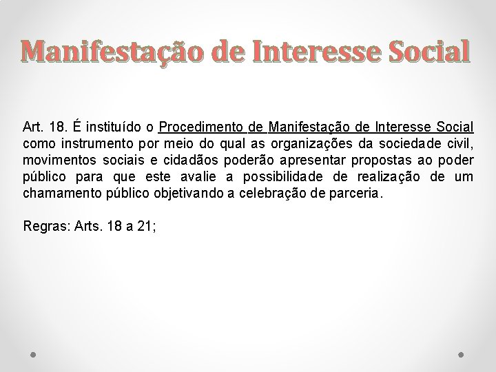 Manifestação de Interesse Social Art. 18. É instituído o Procedimento de Manifestação de Interesse