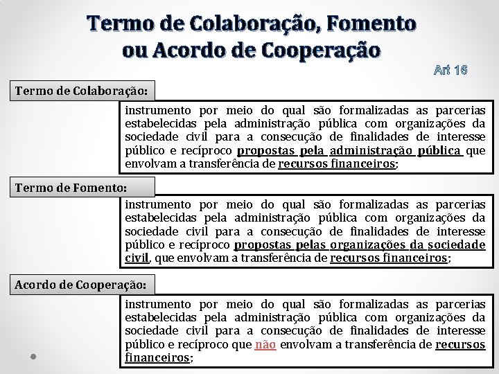Termo de Colaboração, Fomento ou Acordo de Cooperação Art 16 Termo de Colaboração: instrumento