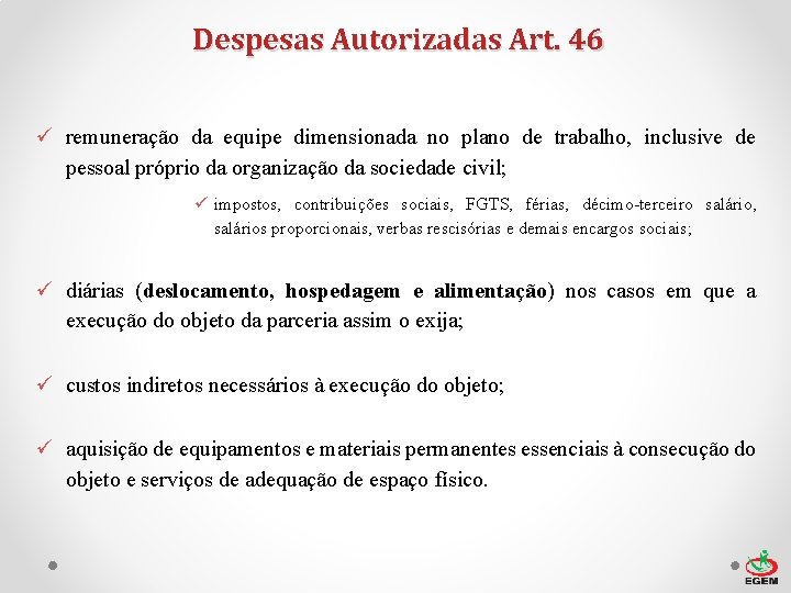 Despesas Autorizadas Art. 46 ü remuneração da equipe dimensionada no plano de trabalho, inclusive