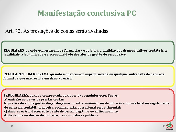 Manifestação conclusiva PC Art. 72. As prestações de contas serão avaliadas: REGULARES, quando expressarem,