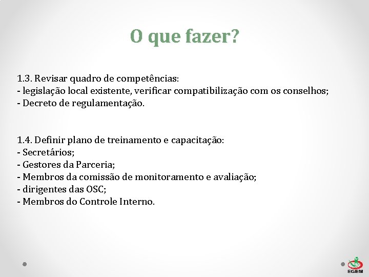 O que fazer? 1. 3. Revisar quadro de competências: - legislação local existente, verificar